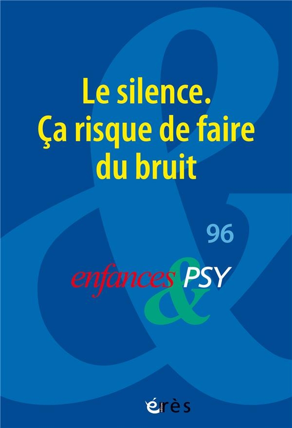 Enfances & Psy 96 - Le silence, ça risque de faire du buit