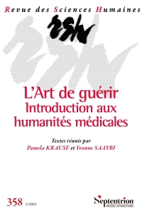L'Art de guérir. Introduction aux humanités médicales: Revue des Sciences Humaines, n° 358/avril-juin 2025