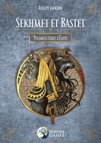 Sekhmet et Bastet : Puissances félines d'Egypte