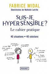 Suis-je hypersensible ? : le cahier pratique - 40 situations, 40 solutions [Poche]