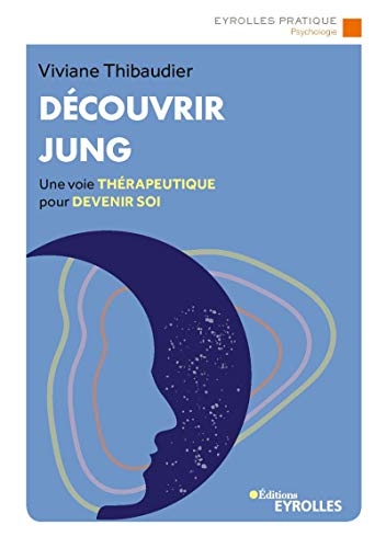 Découvrir Jung: Une voie thérapeutique pour devenir soi