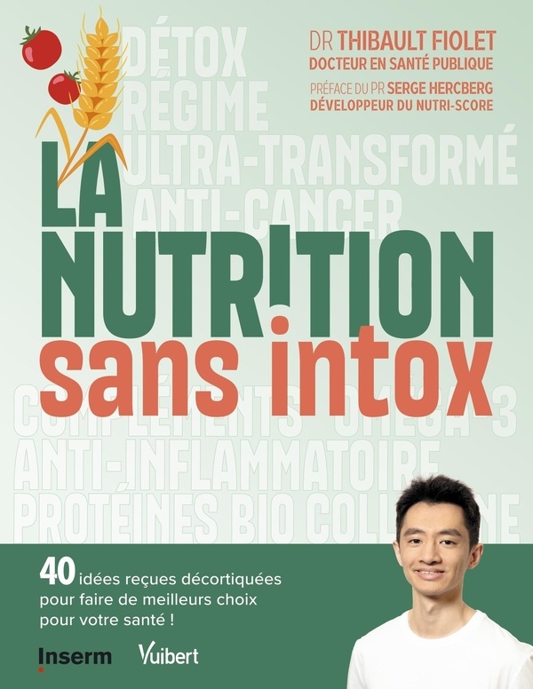 La nutrition sans intox: 40 idées reçues décortiquées pour optimiser votre santé via votre alimentation
