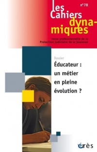 Cahiers Dynamiques 78 - Educateur : un Metier en Pleine Evolution