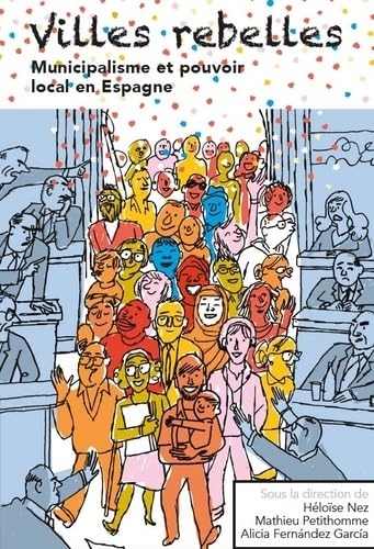 Villes rebelles: Municipalisme et pouvoir local en Espagne