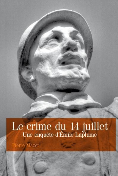 Le Crime du 14 Juillet, une Enquete d'Emile Laplume