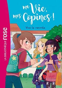 Ma vie, Mes copines 01 - Vive la rentrée !