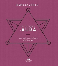 Mon petit livre de l'aura - La magie des couleurs de l'énergie