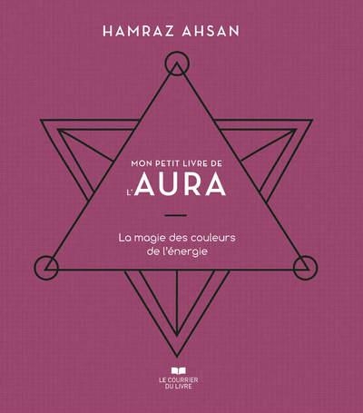 Mon petit livre de l'aura - La magie des couleurs de l'énergie