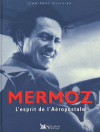 Mermoz. : L'esprit de l'Aéropostale