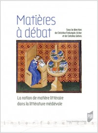 Matières à débat: La notion de matière littéraire dans la littérature médiévale