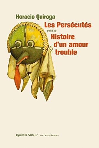 Les persécutés suivi de Histoire d'un amour trouble