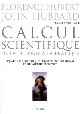 Calcul scientifique : Tome 1: Equations algébriques, traitement du signal et géométrie effective