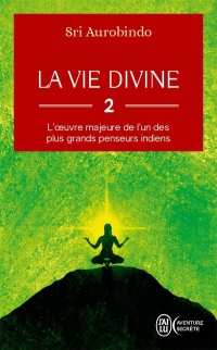 La vie divine: L'oeuvre majeure de l'un des plus grands penseurs indiens (2)