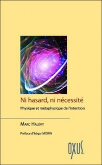 Ni hasard, ni nécessité - Physique et métaphysique de l'intention