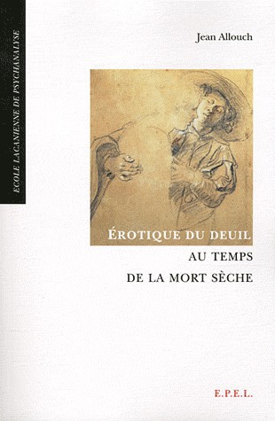 Erotique du deuil au temps de la mort sèche