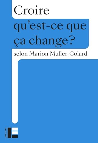 Croire: Qu'est-ce que ça change?