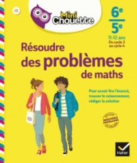 Mini Chouette Résoudre des problèmes de maths 6e/ 5e: cahier de soutien en maths (cycle 3 vers cycle 4)