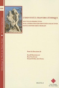 L'identite a Travers L'ethique: Nouvelles Perspectives Sur La Formation Des Identites Collectives Dans Le Monde Greco-romain