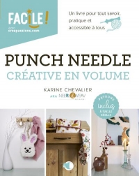 Punch needle créative en volume - Un livre pour tout savoir, pratique et accessible à tous