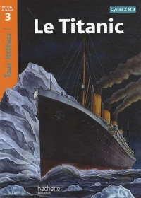 Le Titanic Niveau 3 - Tous lecteurs ! - Ed.2010