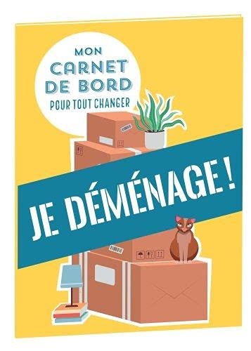 Mon carnet de bord pour tout changer Je déménage !