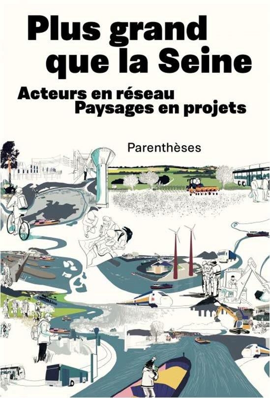 Plus grand que la Seine - Acteurs en réseau, Paysages en pro
