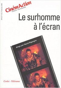 CinémAction, N° 112 troisième tri : Le surhomme à l'écran