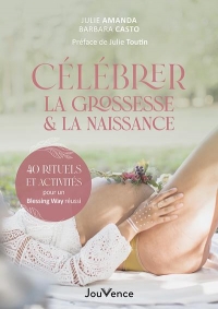 Blessing way pré et post-natal: 50 rituels pour célébrer la nouvelle mère et la naissance de l'enfant