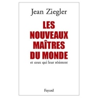 Les Nouveaux maîtres du monde et ceux qui leur résistent