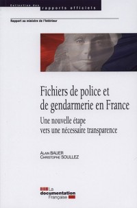 Fichiers de police et de gendarmerie en France - Une nouvelle étape vers une nécessaire transparence - Rapport d'activité 2009-2011 du groupe des fichiers de police et de gendarmerie