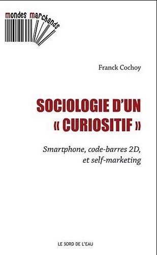 Sociologie d'un curiositif : Smartphone, code-barres 2D et self-marketing
