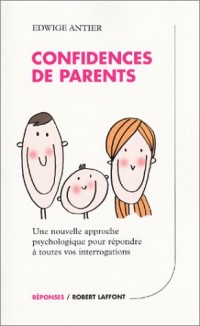 Confidences de parents : Une nouvelle approche psychologique pour répondre à toutes vos interrogations