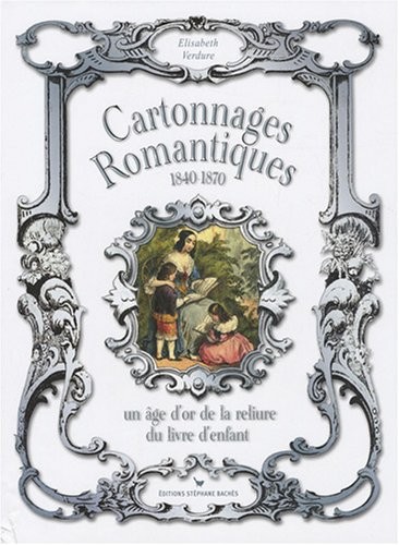 CARTONNAGES ROMANTIQUES 1840-1870