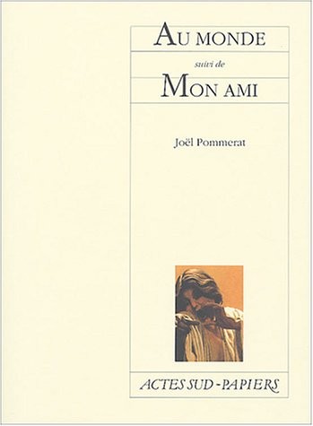 Au monde suivi de Mon ami