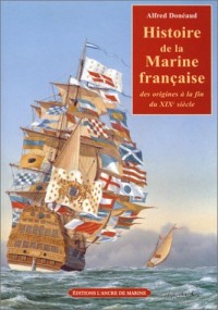 Histoire de la Marine française des origines à la fin du XIXe siècle