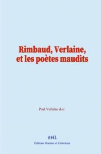 Rimbaud, Verlaine, et les poètes maudits
