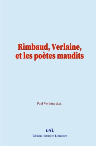 Rimbaud, Verlaine, et les poètes maudits