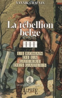 Le roman de la guerre des Gaules, Tome 3 : La rébellion belge