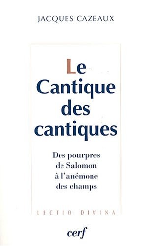 Le Cantique des cantiques : Des pourpres de Salomon à l'anémone des champs