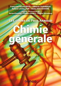 Les cours de Paul Arnaud - Chimie générale - 8e éd - Cours avec 330 questions et exercices corrigés: Cours avec 330 questions et exercices corrigés et 200 QCM