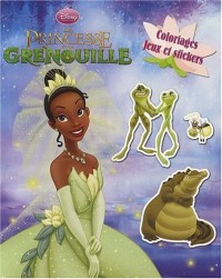 La princesse et la grenouille : Coloriages, jeux et stickers