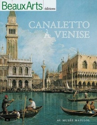 Canaletto à Venise : Exposition au Musée Maillol