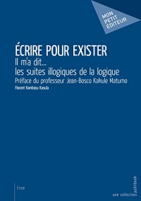 Écrire pour exister: Il m'a dit... les suites illogiques de la logique