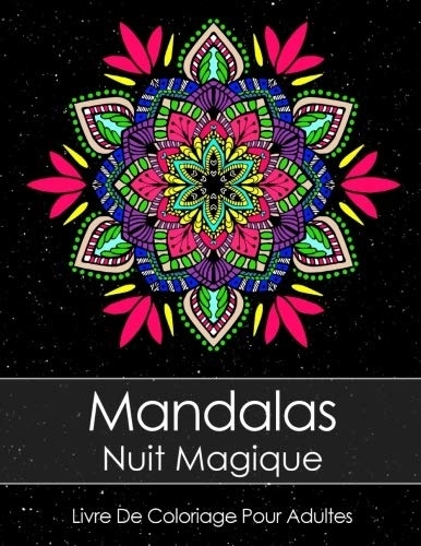 Livre De Coloriage Pour Adultes: Mandalas Nuit Magique [9781729766330]