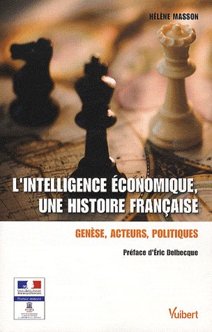 L'intelligence économique, une histoire française : Genèse, acteurs, politiques