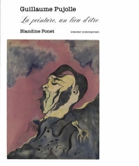 Guillaume Pujolle. La peinture, un lieu d'être