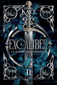 Excaliber - La guerre des couronnes - Tome 2