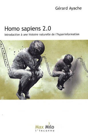 Homo Sapiens 2.0, Introduction à une histoire naturelle de l'hyperinformation