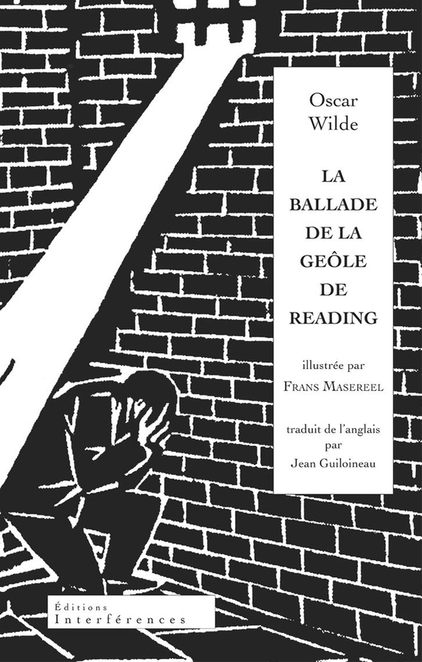 LA BALLADE DE LA GEÔLE DE READING: ILLUSTRÉ PAR FRANS MASEREEL, TRADUIT PAR JEAN GUILOINEAU