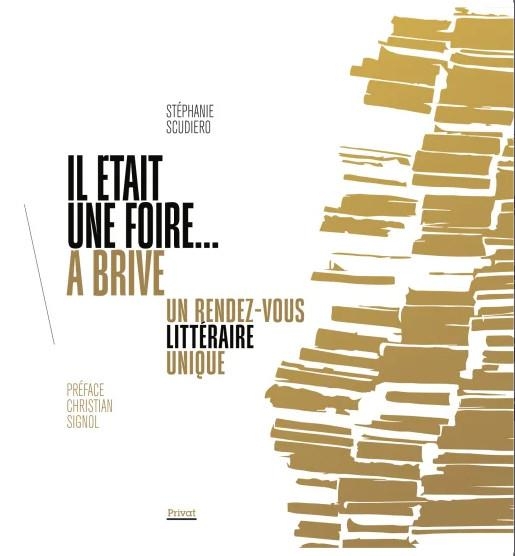 IL ÉTAIT UNE FOIRE À BRIVE...: Un terroir, des hommes et des livres